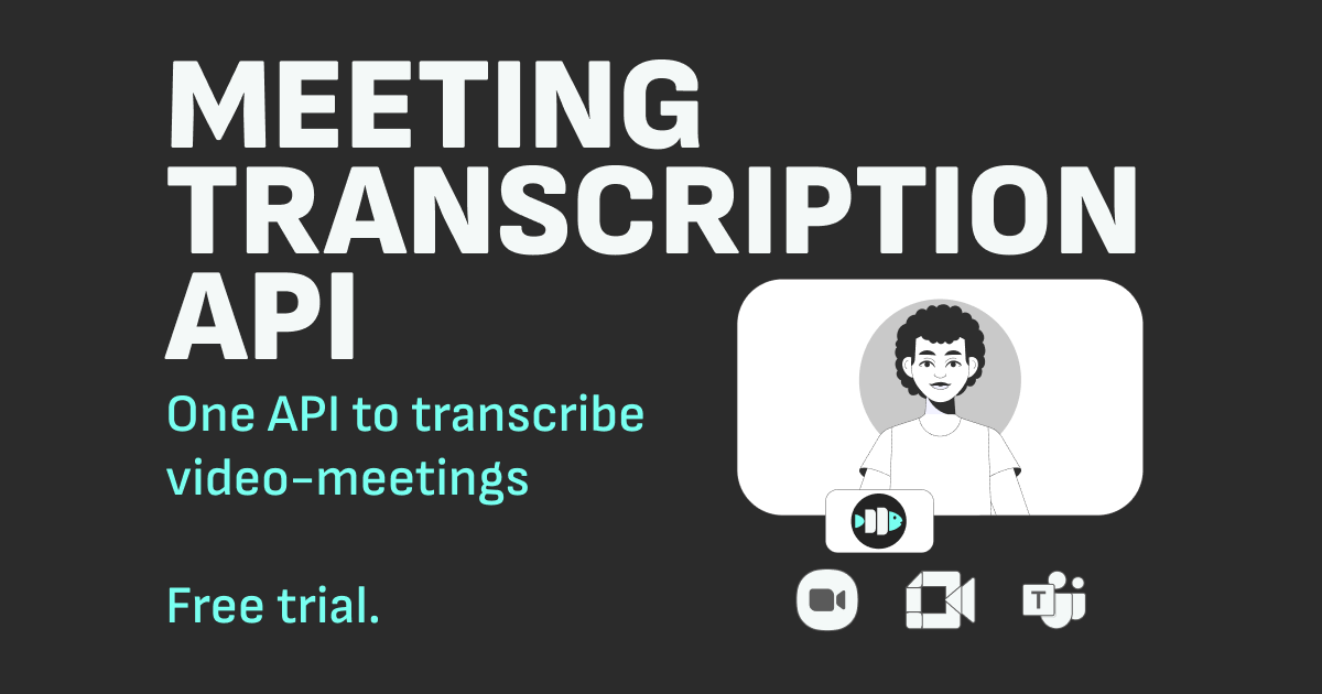 Meeting Transcription API for Google Meet, Zoom & Teams